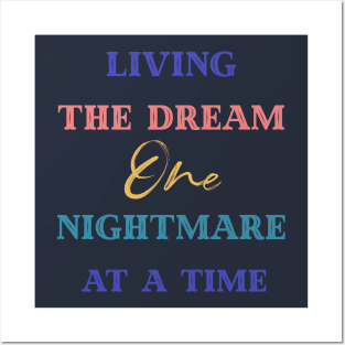 Living The Dream One Nightmare At A Time Posters and Art